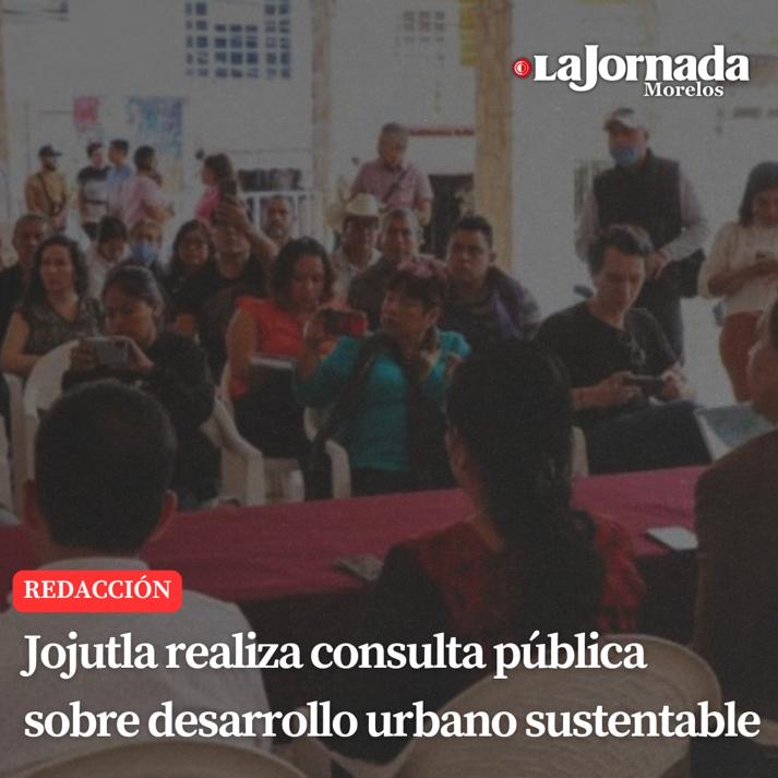 Jojutla realiza consulta pública sobre desarrollo urbano sustentable
