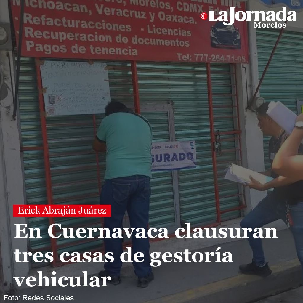 En Cuernavaca clausuran tres casas de gestoría vehicular