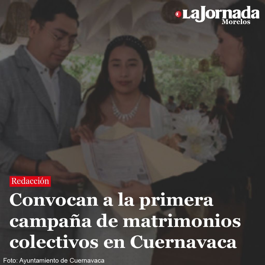 Convocan a la primera campaña de matrimonios colectivos en Cuernavaca