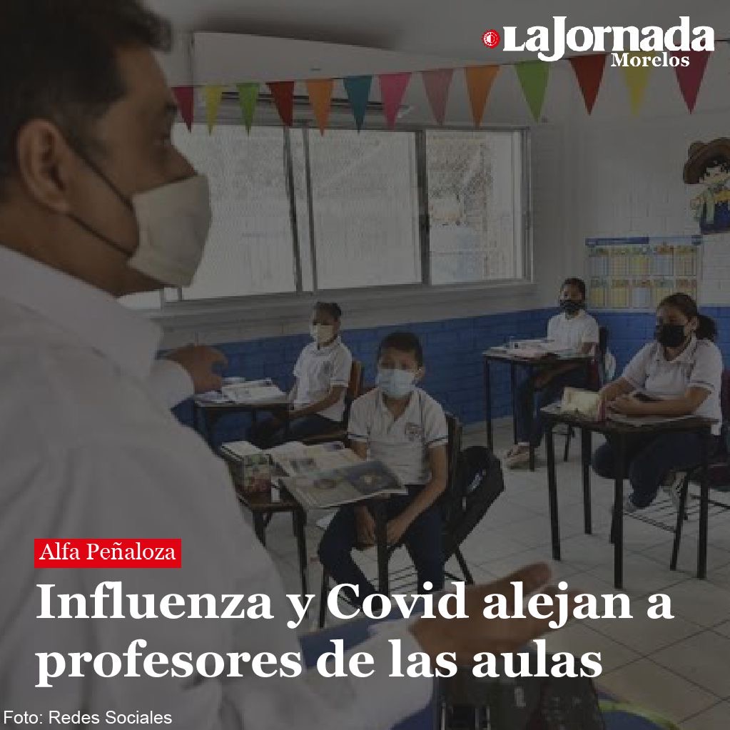 Influenza y Covid alejan a profesores de las aulas