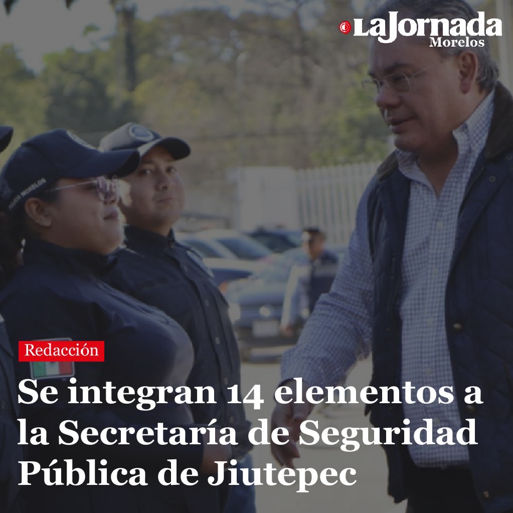 Se integran 14 elementos a la Secretaría de Seguridad Pública de Jiutepec