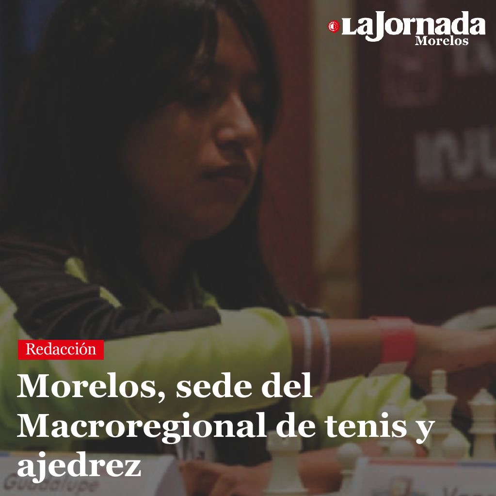Morelos, sede del Macroregional de tenis y ajedrez