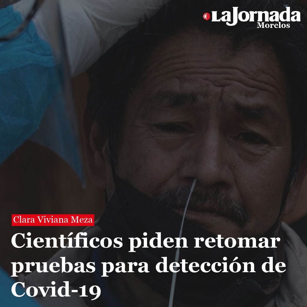 Científicos piden retomar pruebas para detección de Covid-19
