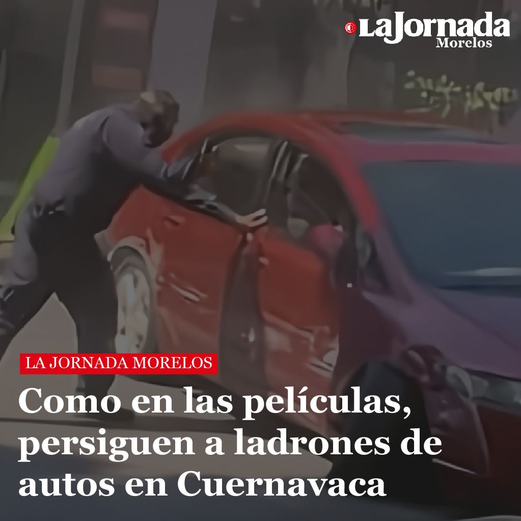 Como en las películas, persiguen a ladrones de autos en Cuernavaca