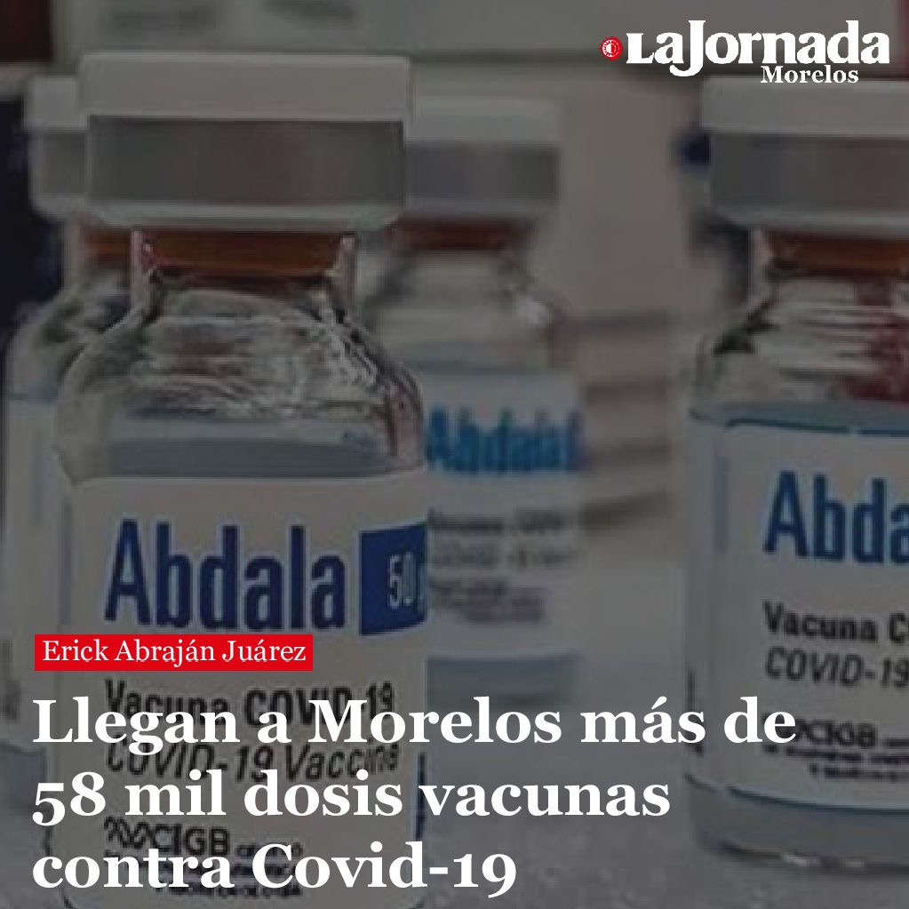 Llegan a Morelos más de 58 mil dosis vacunas contra Covid-19