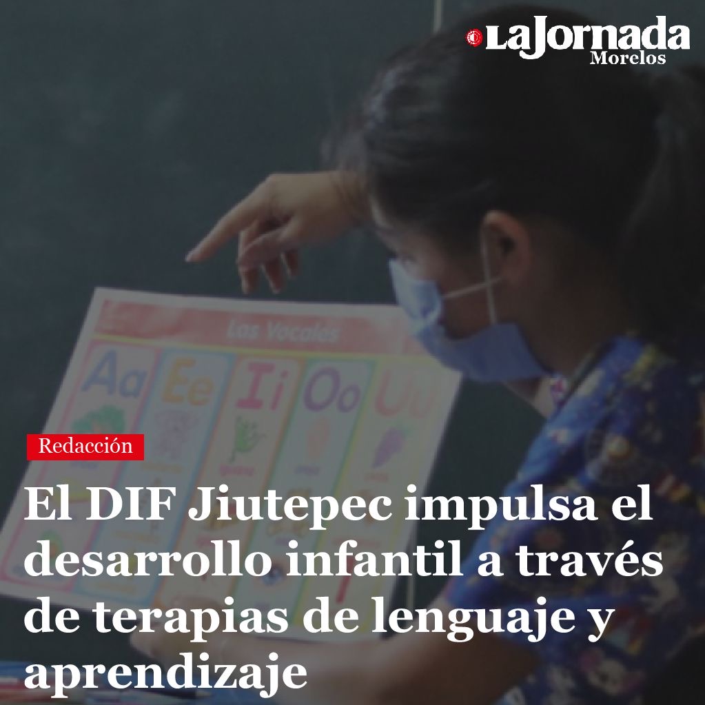 El DIF Jiutepec impulsa el desarrollo infantil a través de terapias de lenguaje y aprendizaje
