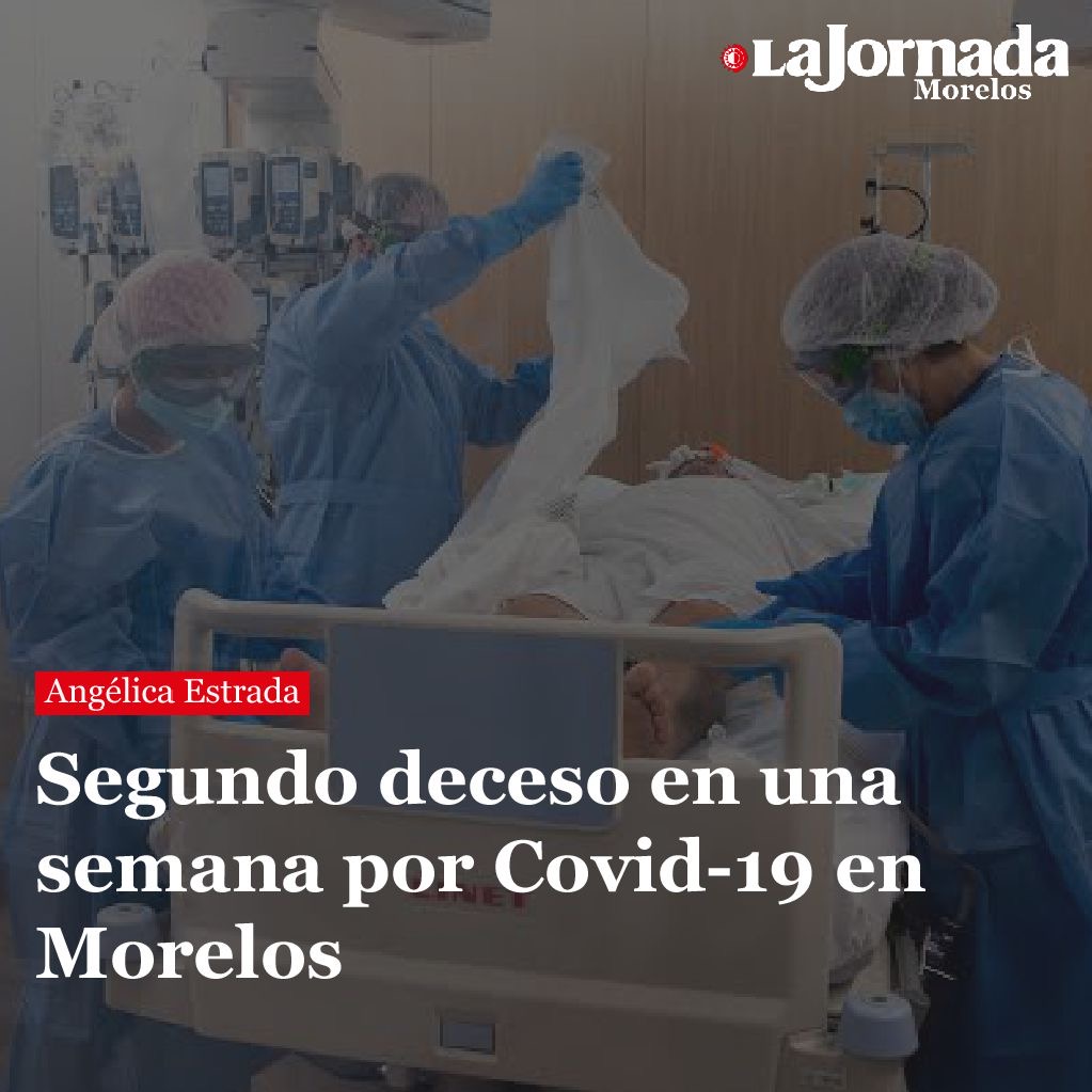 Segundo deceso en una semana por Covid-19 en Morelos
