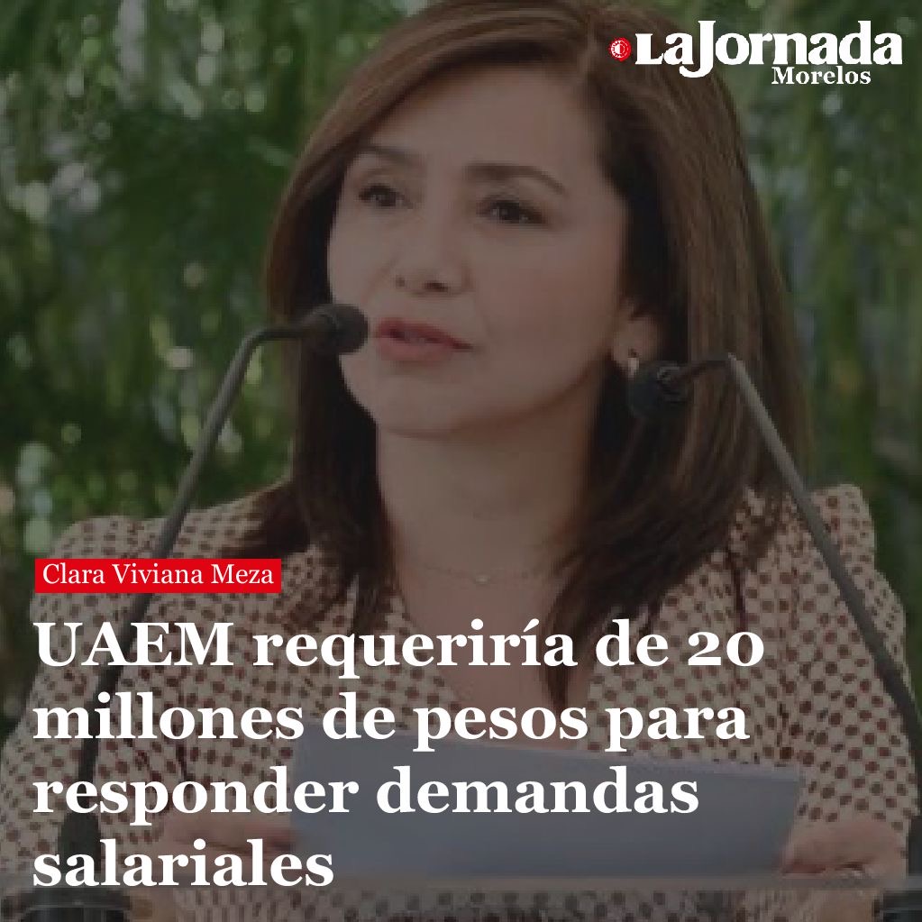 UAEM requeriría de 20 millones de pesos para responder demandas salariales