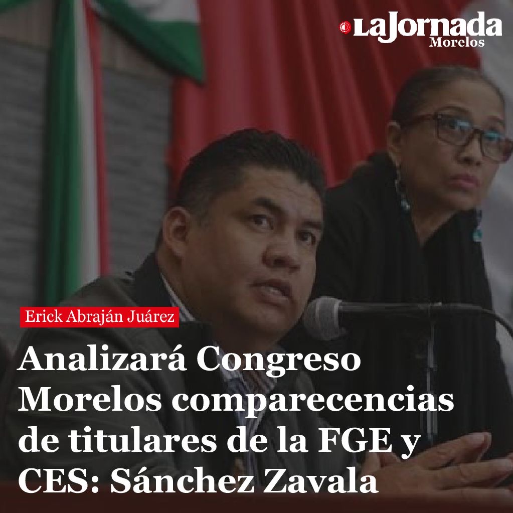 Analizará Congreso Morelos comparecencias de titulares de la FGE y CES: Sánchez Zavala