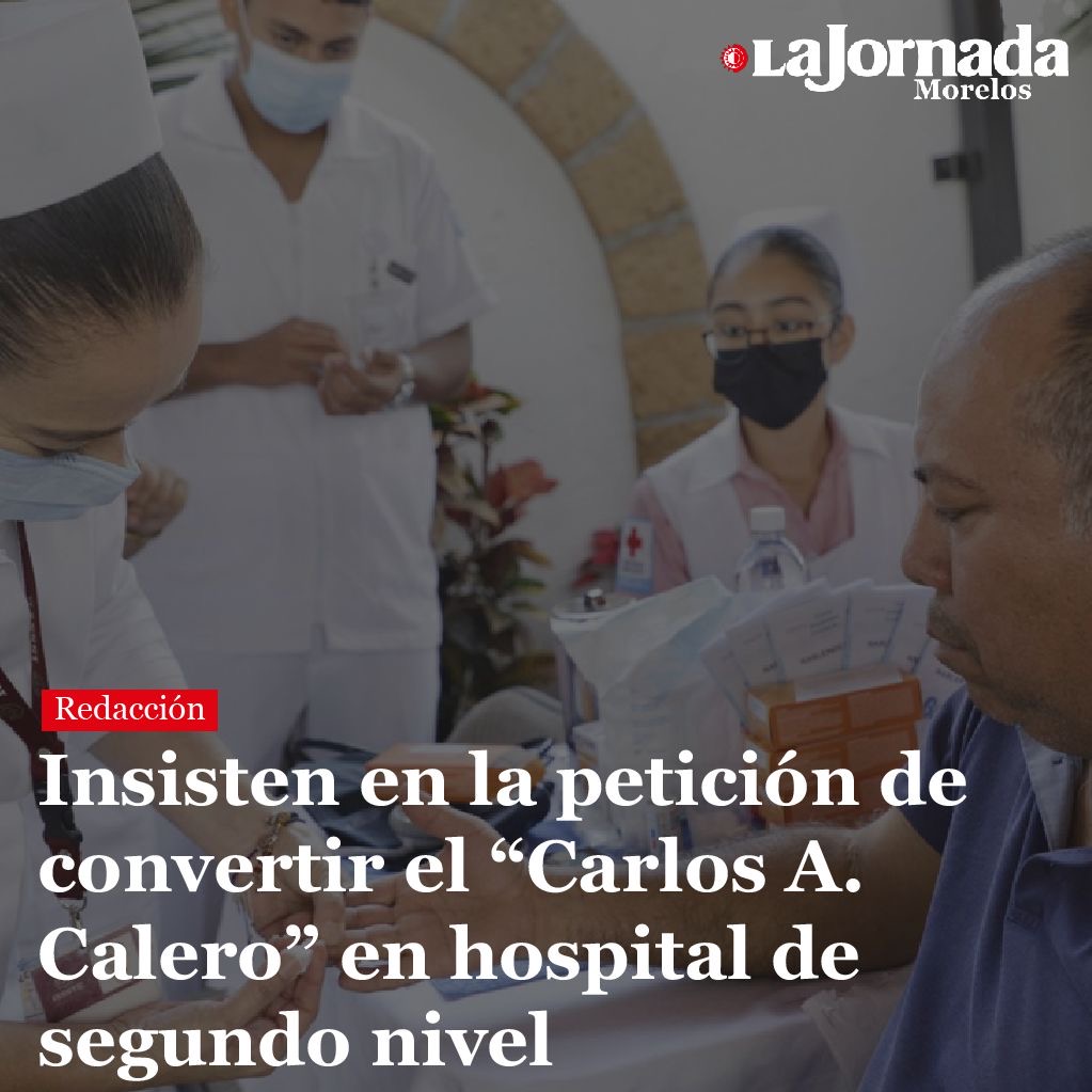 Insisten en la petición de convertir el “Carlos A. Calero” en hospital de segundo nivel