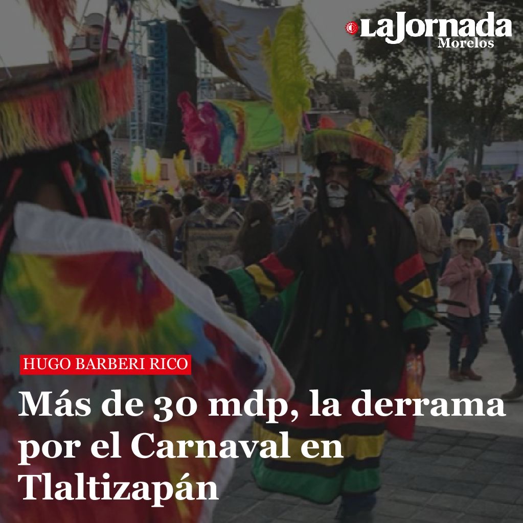 Más de 30 mdp, la derrama por el Carnaval en Tlaltizapán