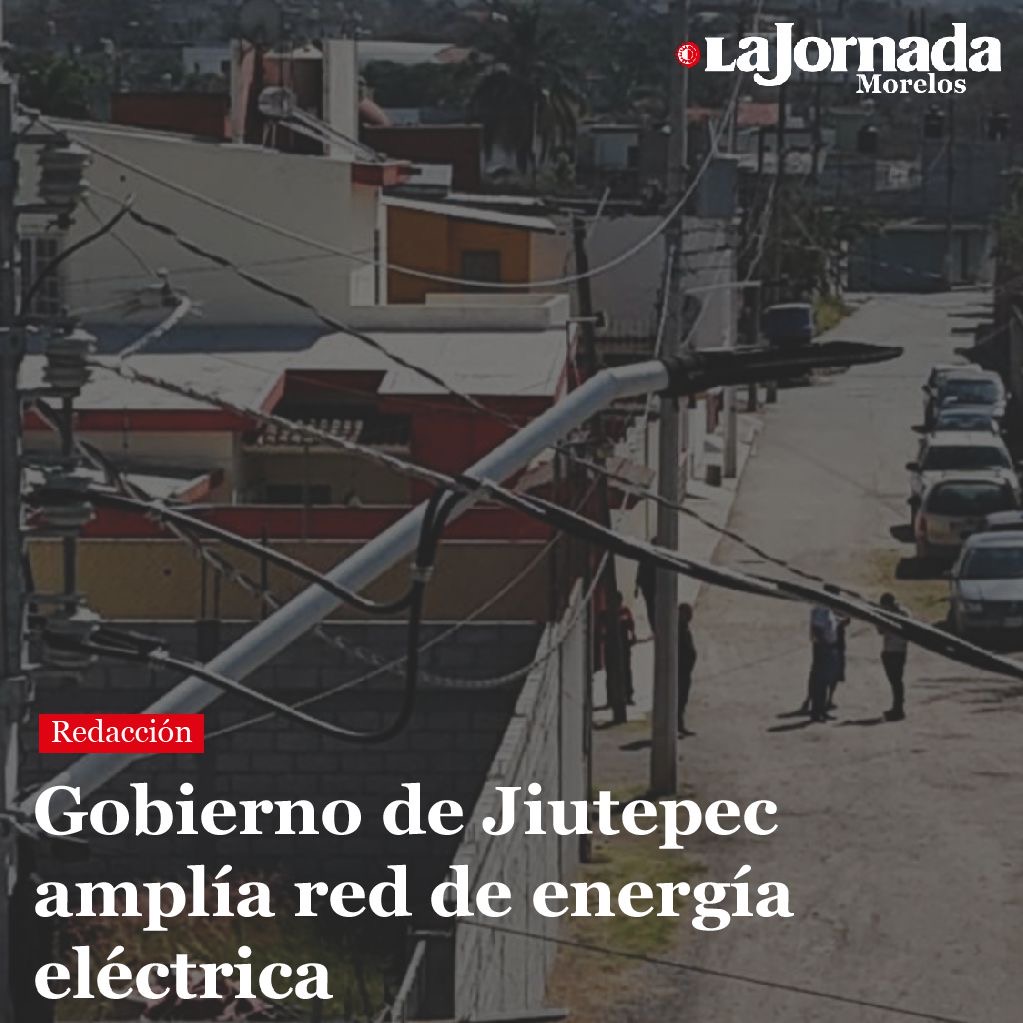 Gobierno de Jiutepec amplía red de energía eléctrica
