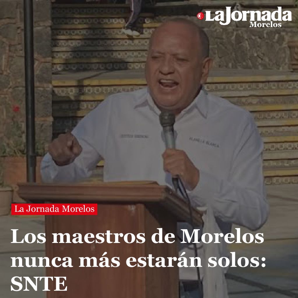 Los maestros de Morelos nunca más estarán solos: SNTE