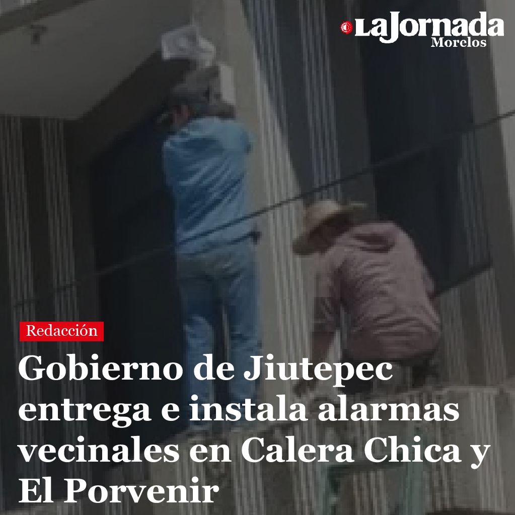 Gobierno de Jiutepec entrega e instala alarmas vecinales en Calera Chica y El Porvenir