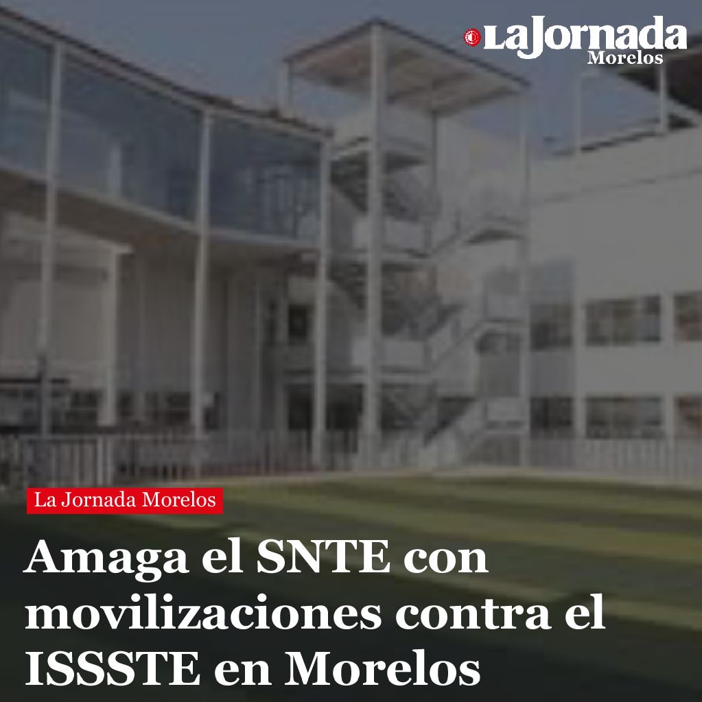Amaga el SNTE con movilizaciones contra el ISSSTE en Morelos