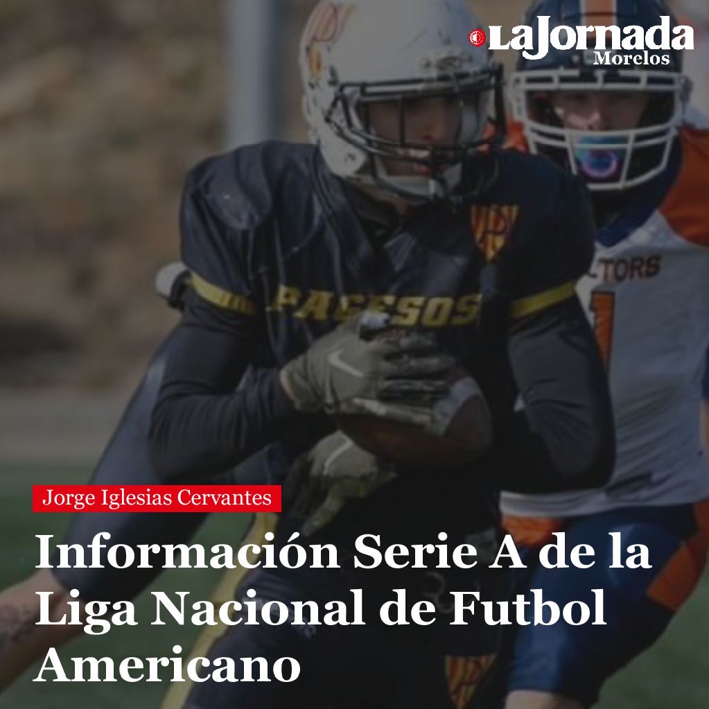 Información Serie A de la Liga Nacional de Futbol Americano