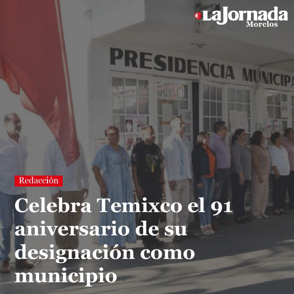 Celebra Temixco el 91° aniversario de su designación como municipio
