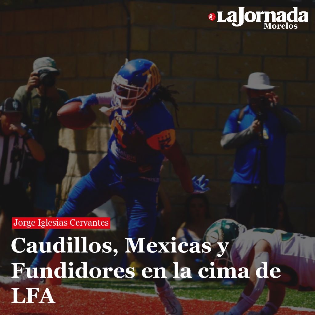 Caudillos, Mexicas y Fundidores en la cima de LFA