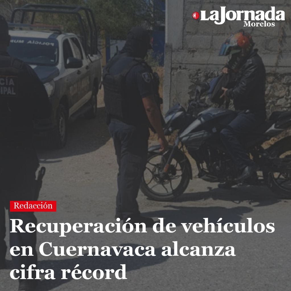 Recuperación de vehículos en Cuernavaca alcanza cifra récord