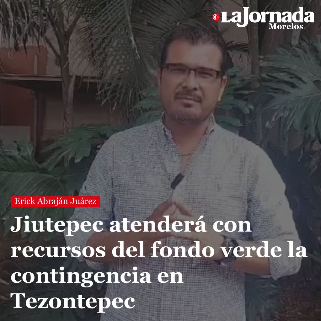 Jiutepec atenderá con recursos del fondo verde la contingencia en Tezontepec