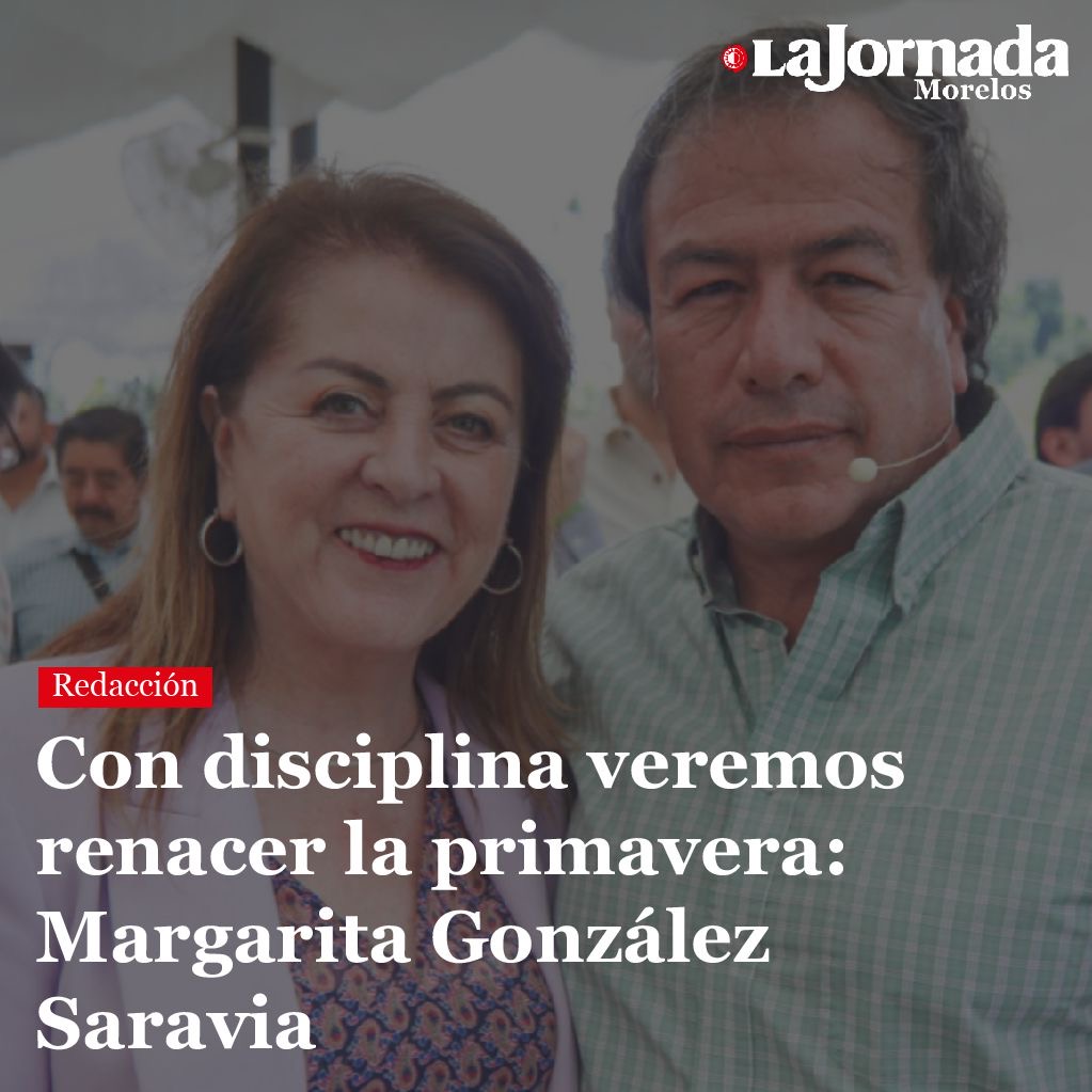 Con disciplina veremos renacer la primavera: Margarita González Saravia