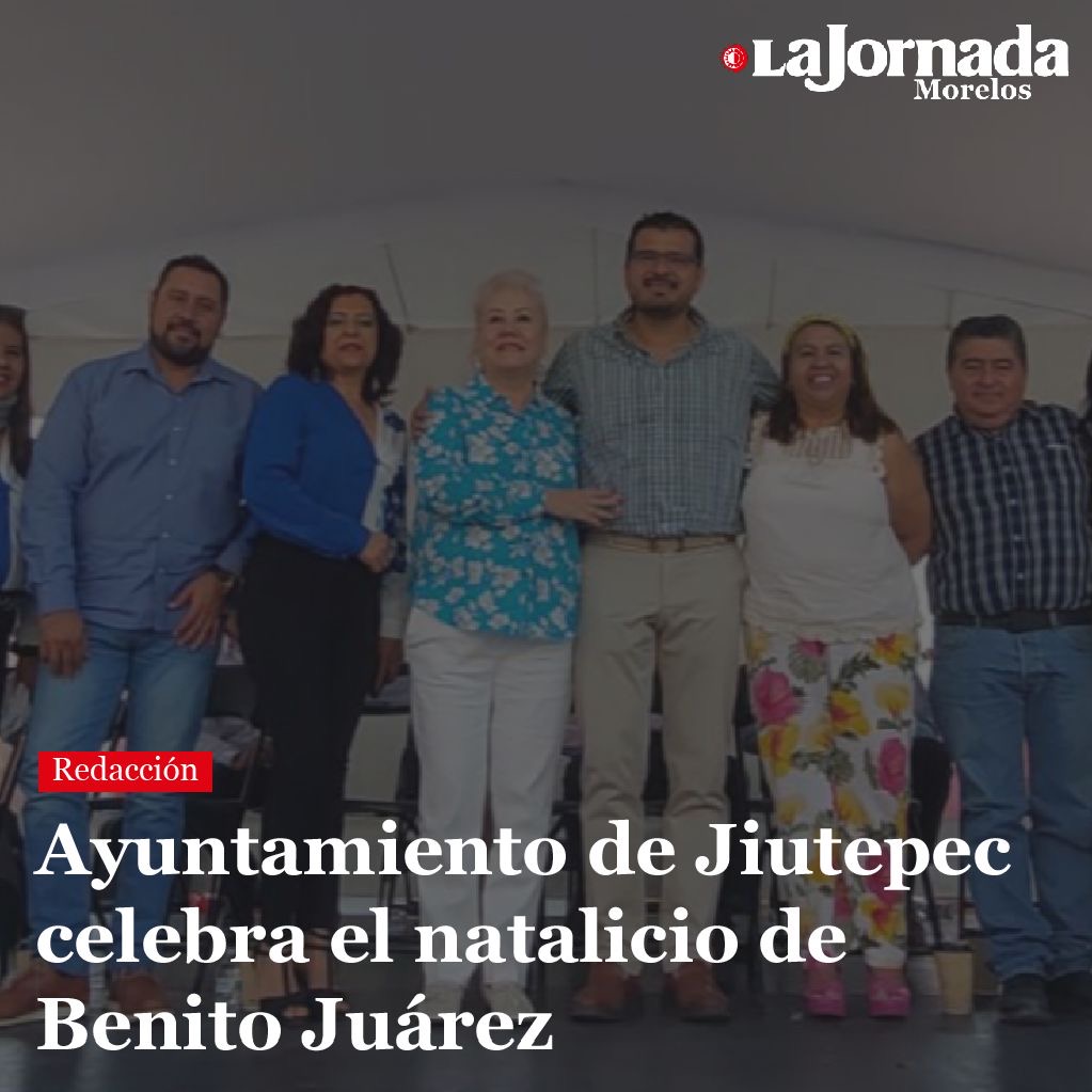 Ayuntamiento de Jiutepec celebra el natalicio de Benito Juárez