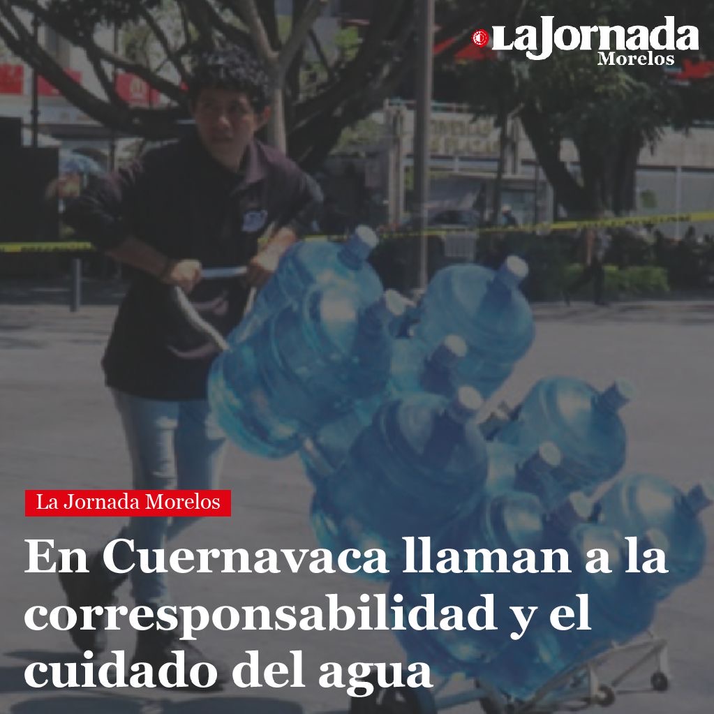 En Cuernavaca llaman a la corresponsabilidad y el cuidado del agua