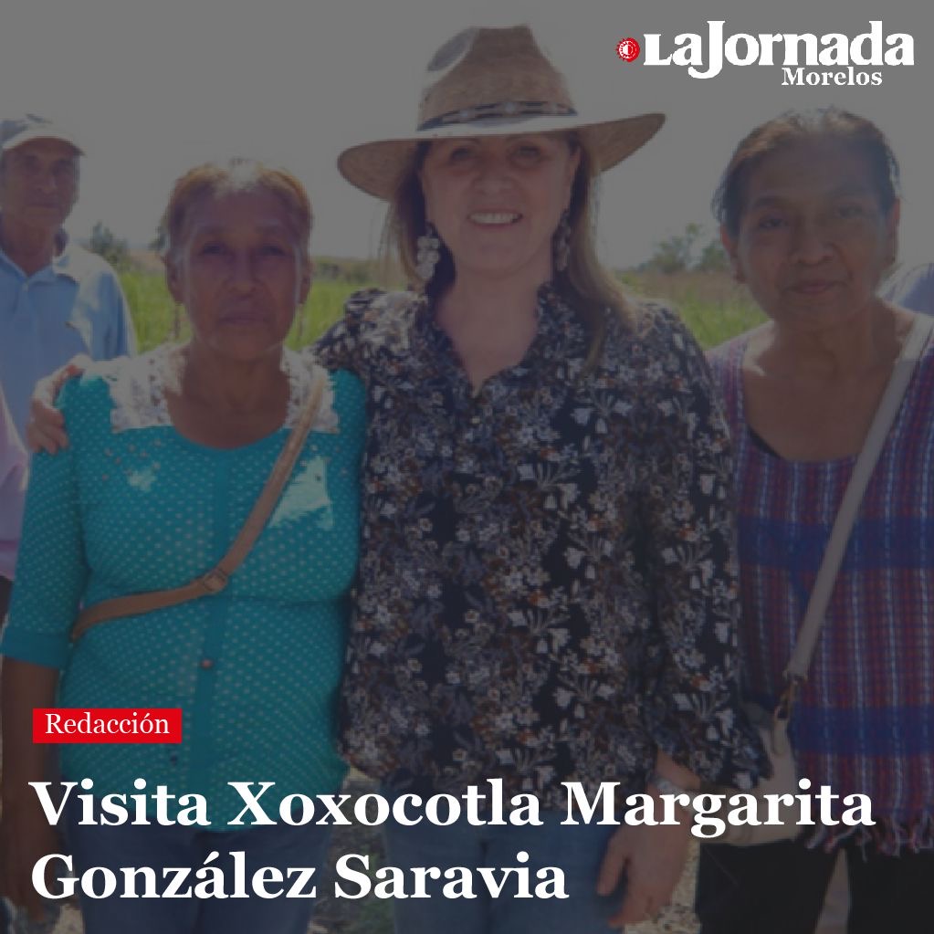 Visita Xoxocotla Margarita González Saravia