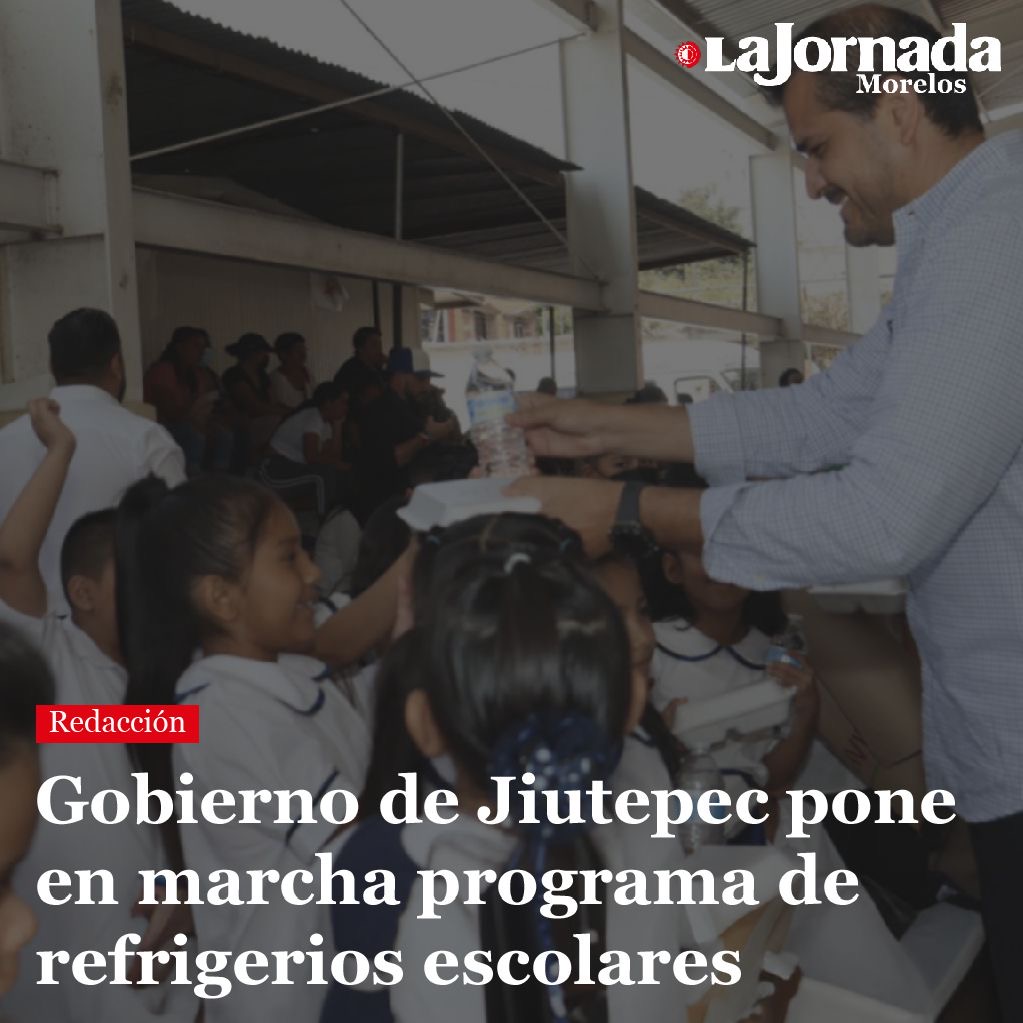 Gobierno de Jiutepec pone en marcha programa de refrigerios escolares