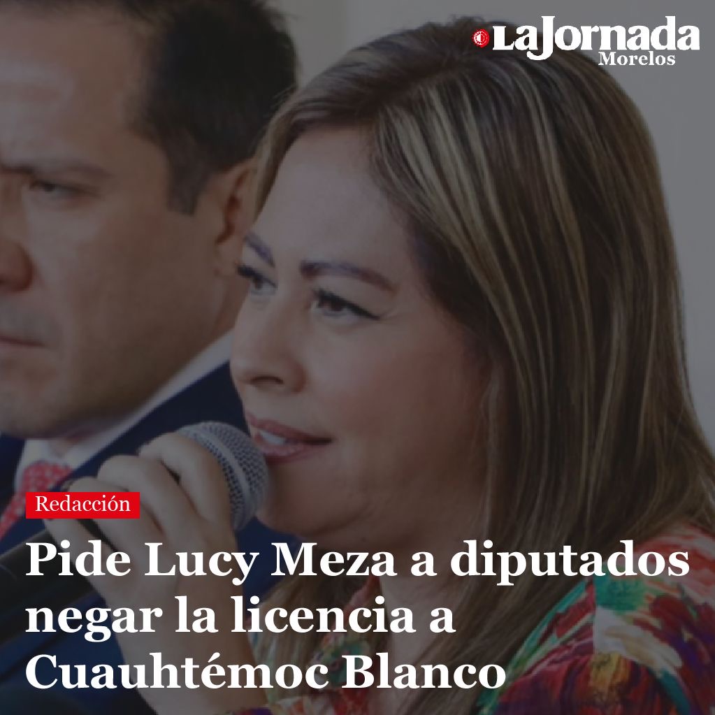 Pide Lucy Meza a diputados negar la licencia a Cuauhtémoc Blanco