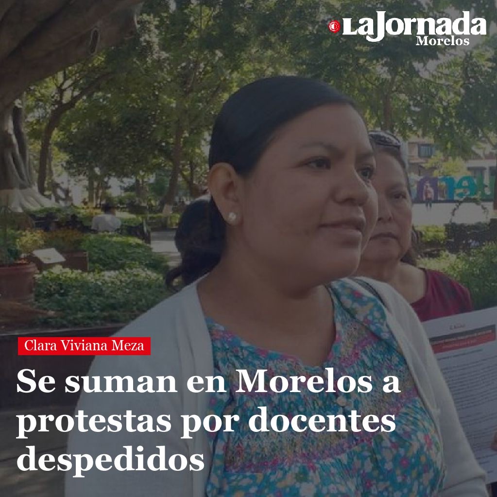 Se suman en Morelos a protestas por docentes despedidos