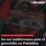 No ser indiferentes ante el genocidio en Palestina