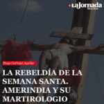 LA REBELDÍA DE LA SEMANA SANTA. AMERINDIA Y SU MARTIROLOGIO