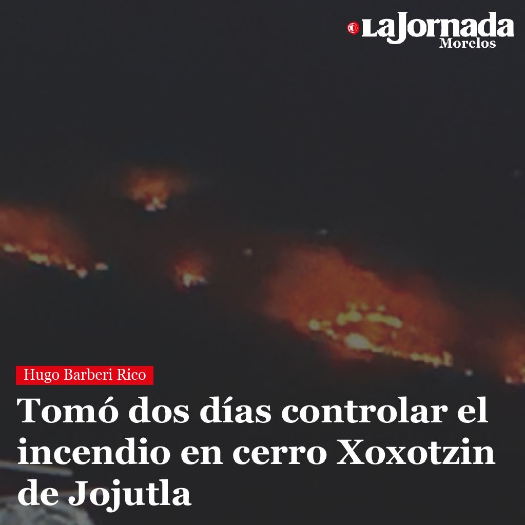 Tomó dos días controlar el incendio en cerro Xoxotzin de Jojutla