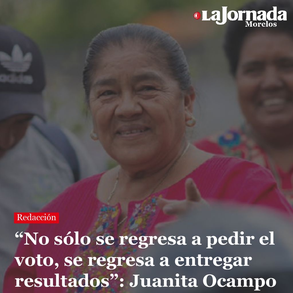 “No sólo se regresa a pedir el voto, se regresa a entregar resultados”: Juanita Ocampo