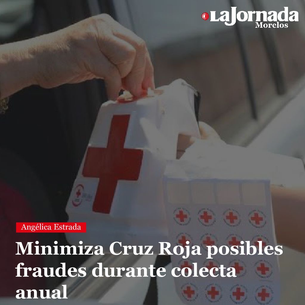 Minimiza Cruz Roja posibles fraudes durante colecta anual