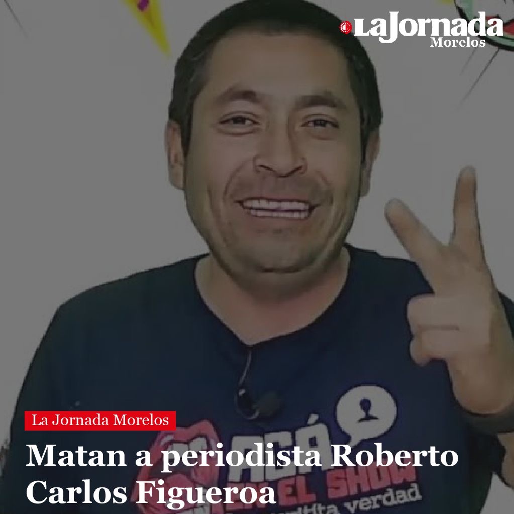Matan a periodista Roberto Carlos Figueroa
