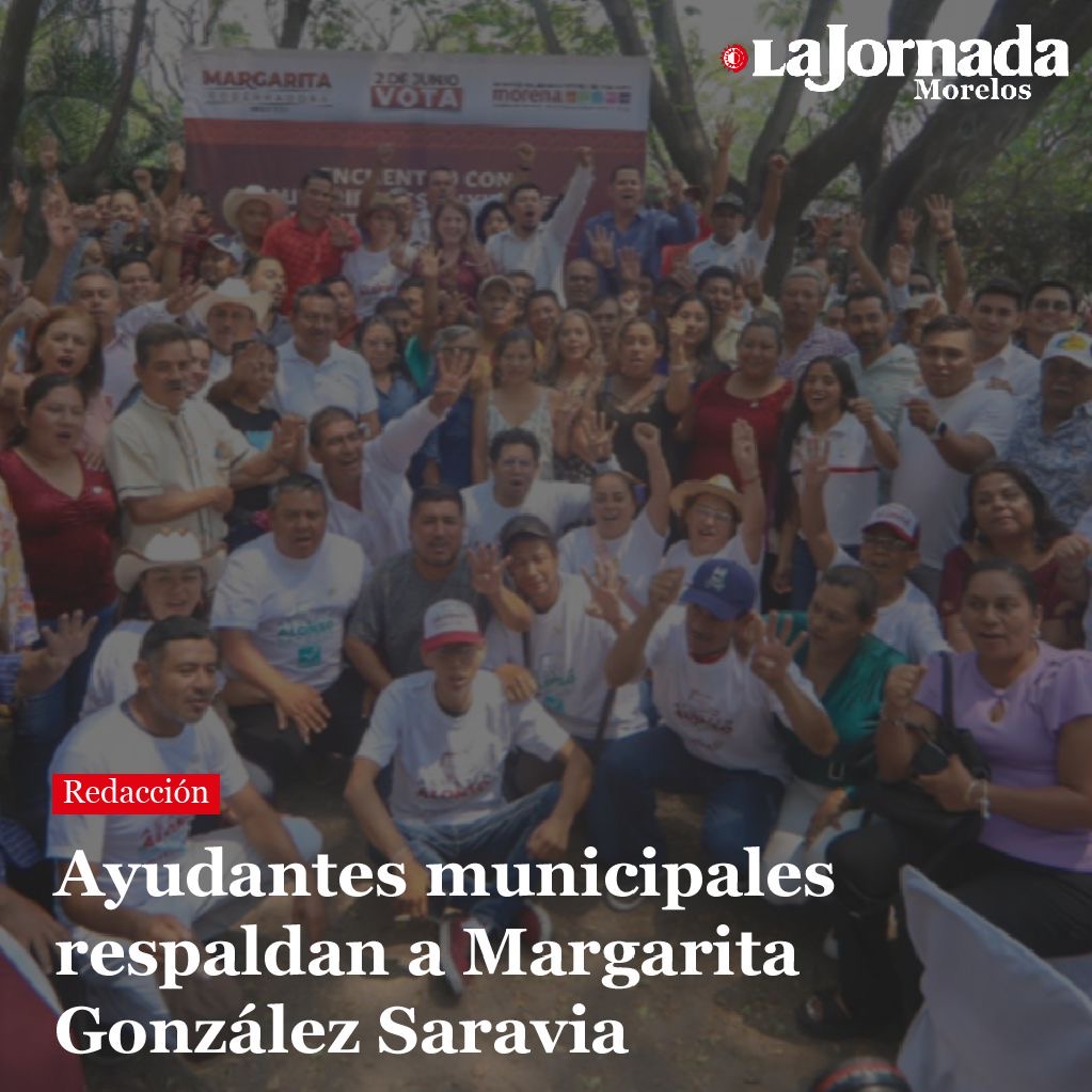 Ayudantes municipales respaldan a Margarita González Saravia