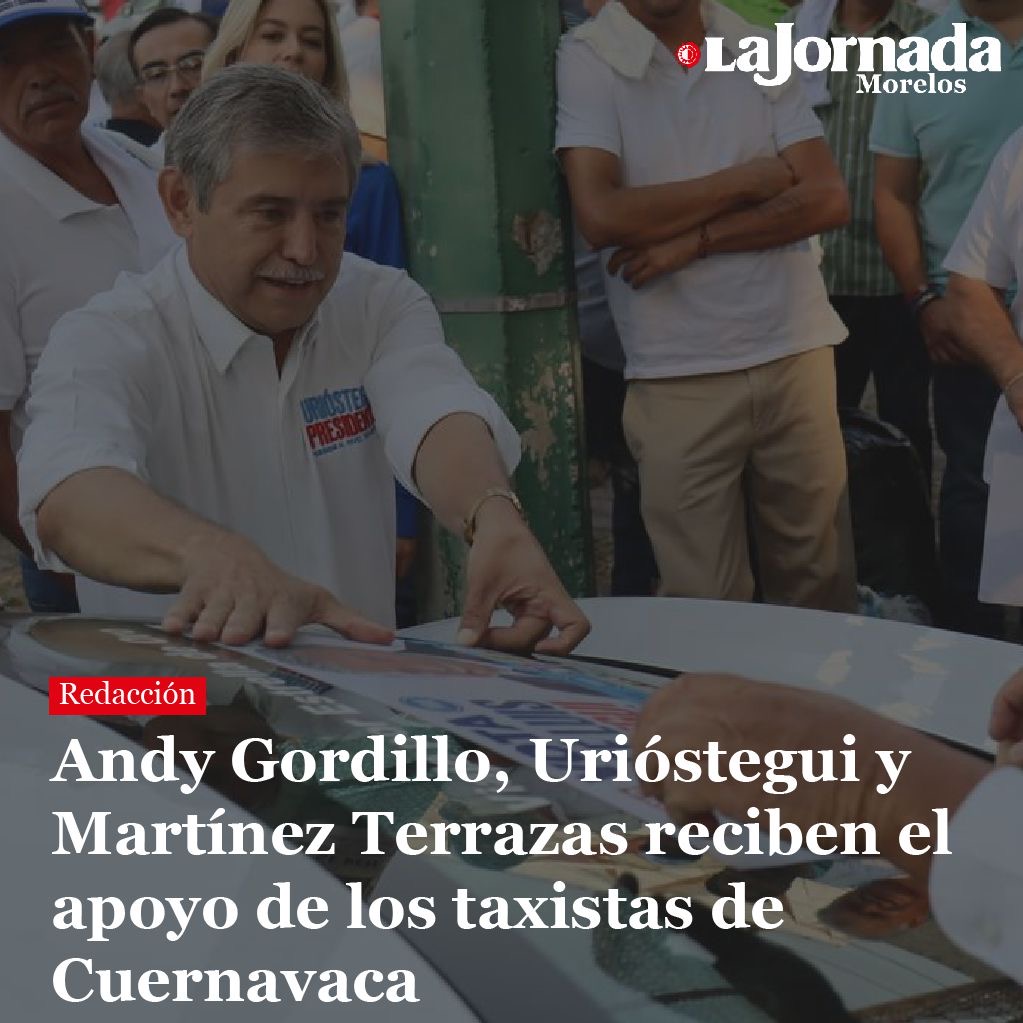 Andy Gordillo, Urióstegui y Martínez Terrazas reciben el apoyo de los taxistas de Cuernavaca