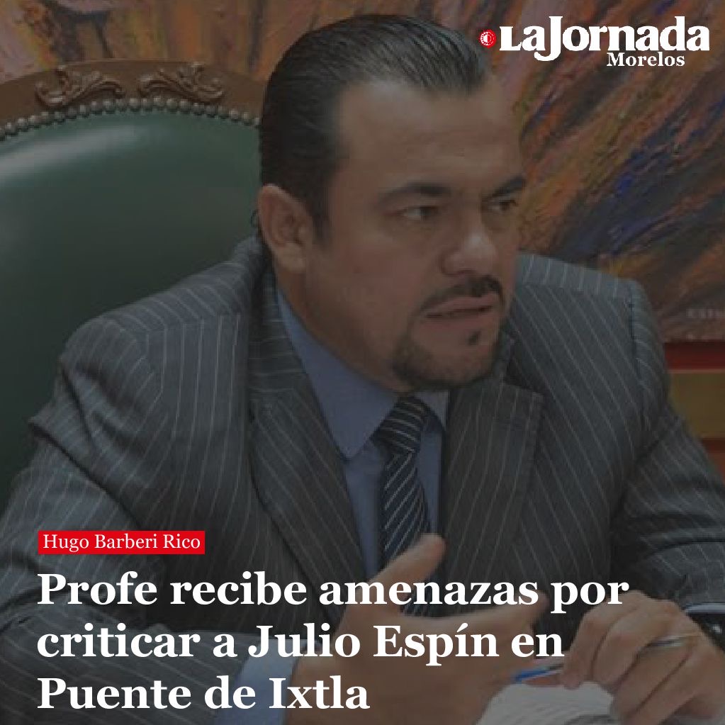 Profe recibe amenazas por criticar a Julio Espín en Puente de Ixtla