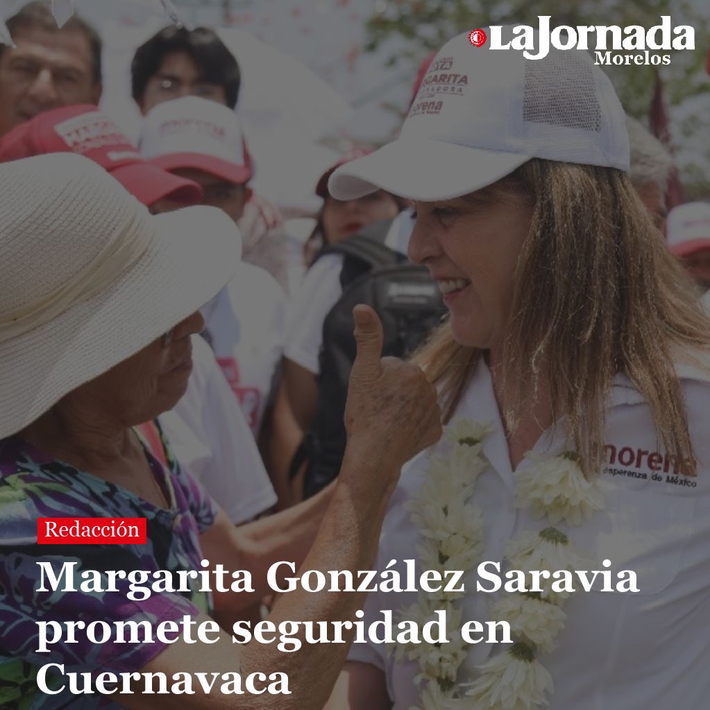 Margarita González Saravia promete seguridad en Cuernavaca