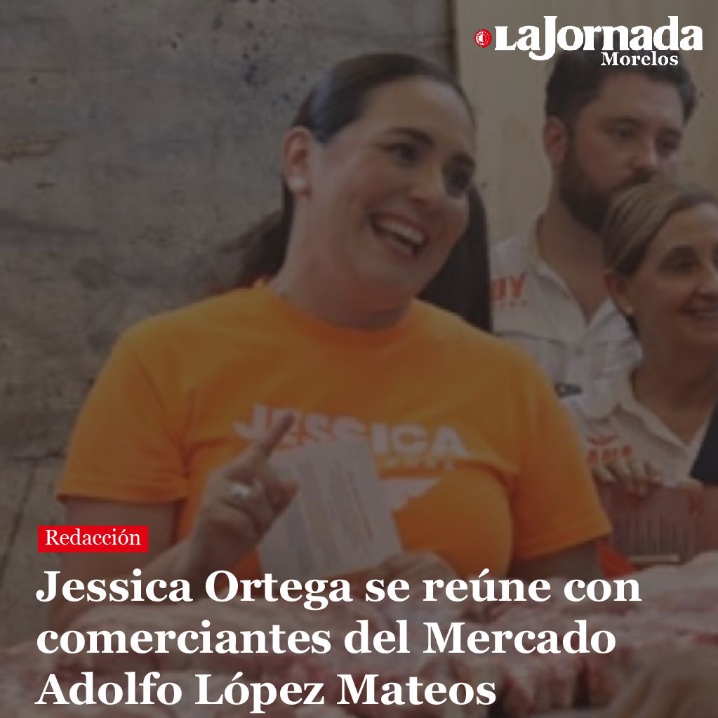Jessica Ortega se reúne con comerciantes del Mercado Adolfo López Mateos