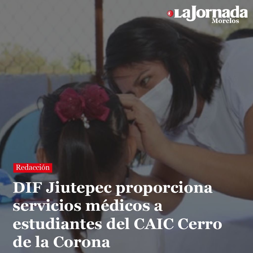 DIF Jiutepec proporciona servicios médicos a estudiantes del CAIC Cerro de la Corona