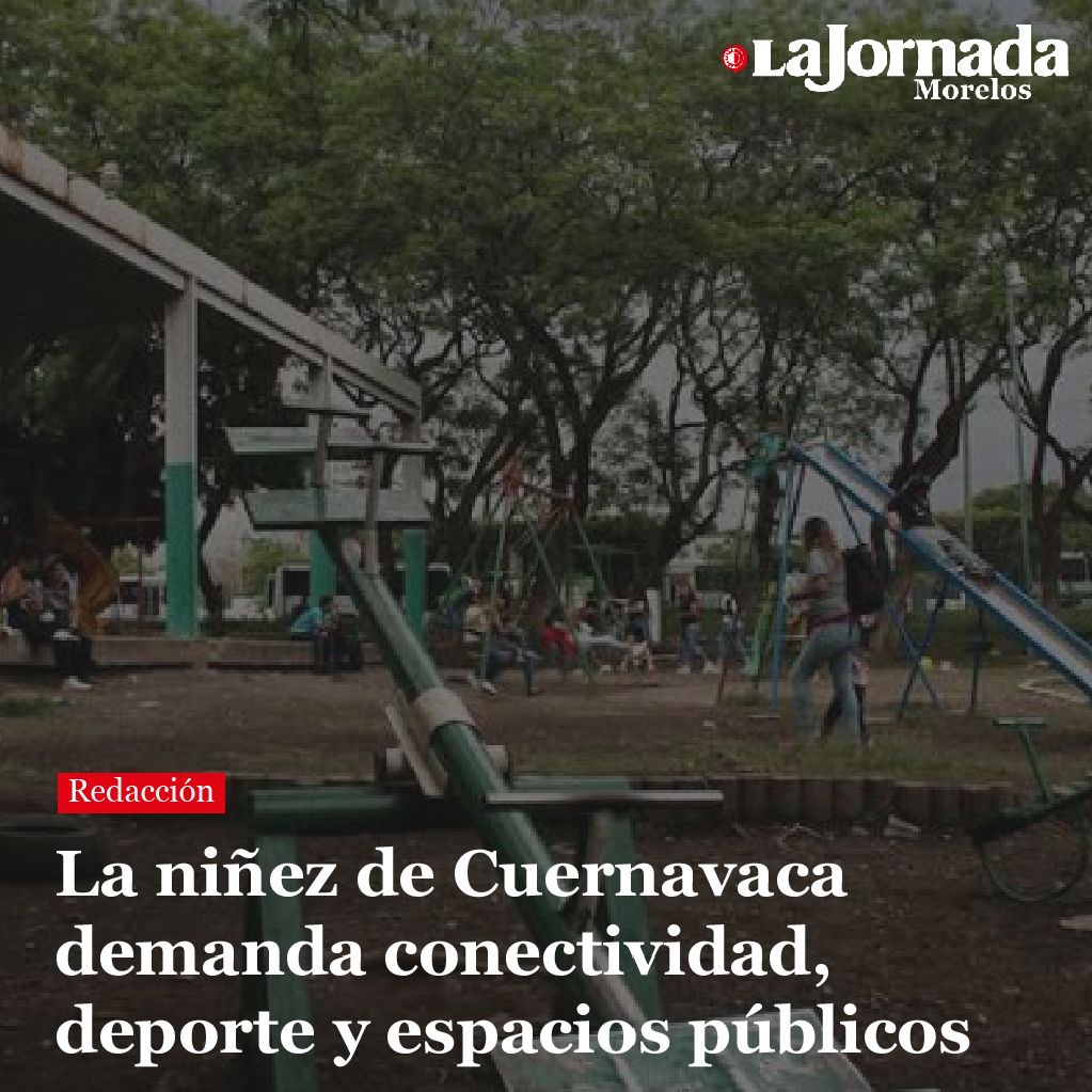 La niñez de Cuernavaca demanda conectividad, deporte y espacios públicos