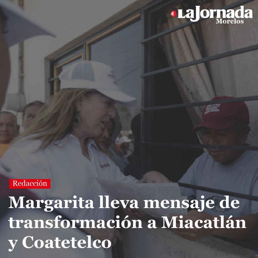 Margarita lleva mensaje de transformación a Miacatlán y Coatetelco