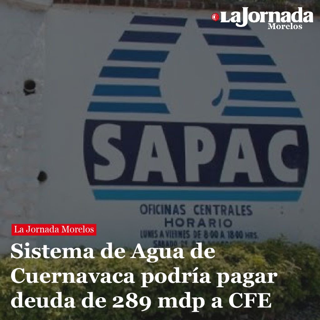 Sistema de Agua de Cuernavaca podría pagar deuda de 289 mdp a CFE