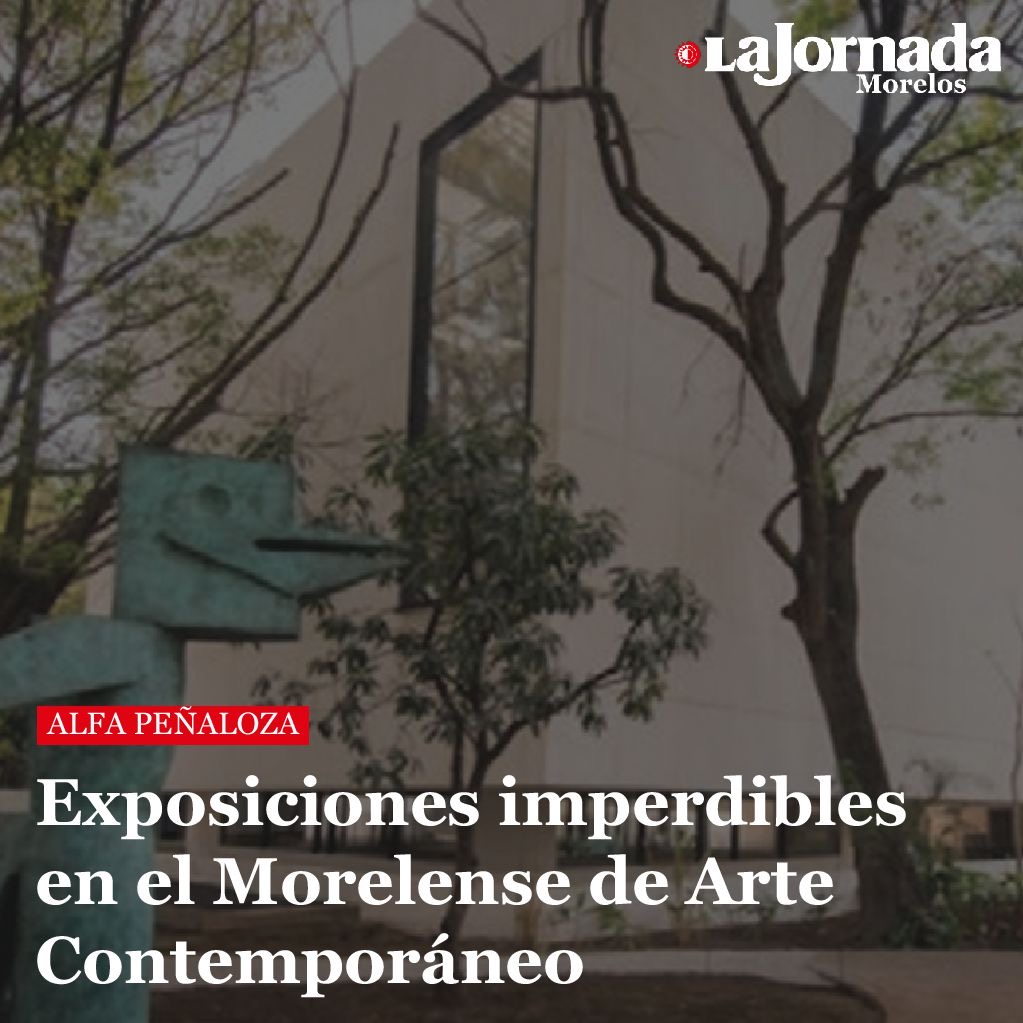 Exposiciones imperdibles en el Morelense de Arte Contemporáneo