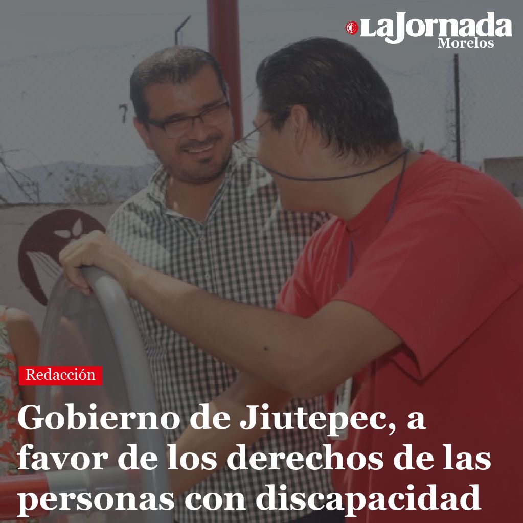 Gobierno de Jiutepec, a favor de los derechos de las personas con discapacidad