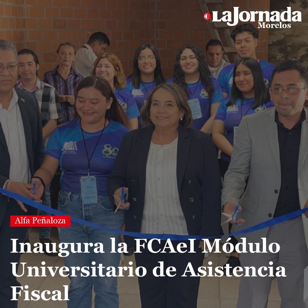 Inaugura la FCAeI Módulo Universitario de Asistencia Fiscal