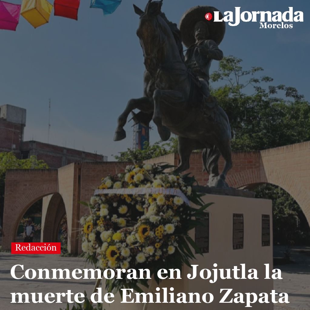 Conmemoran en Jojutla la muerte de Emiliano Zapata